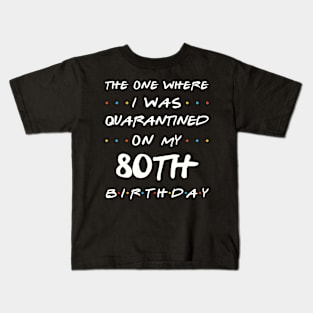 Quarantined On My 80th Birthday Kids T-Shirt